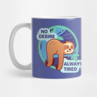 No Desire, Always Tired - Life Can Be A Beatdown Mug